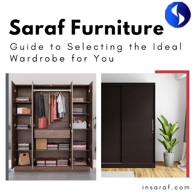 Saraf Furniture - Guide to Selecting the Ideal Wardrobe for You