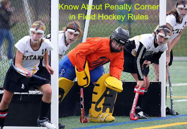 Know About Penalty Corner in Field Hockey Rules