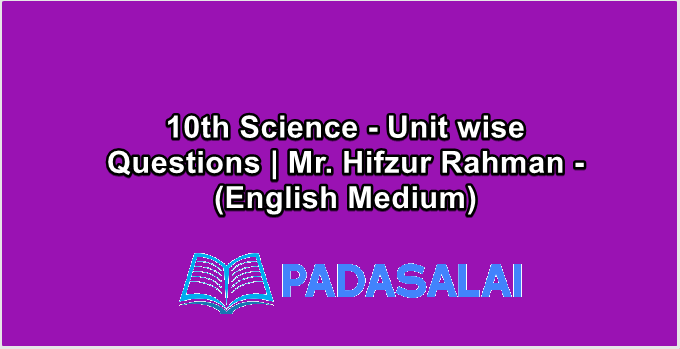 10th Science - Unit wise Questions | Mr. Hifzur Rahman - (English Medium)