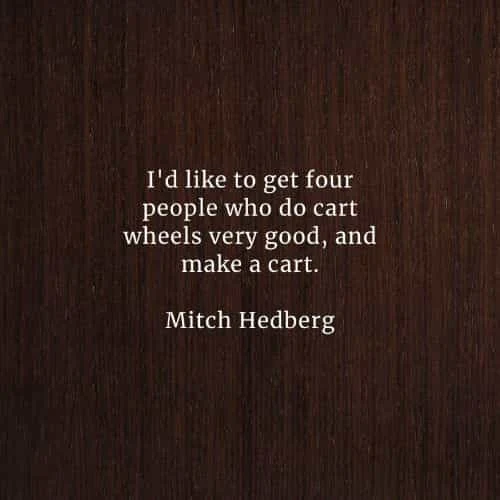 Famous quotes and sayings by Mitch Hedberg