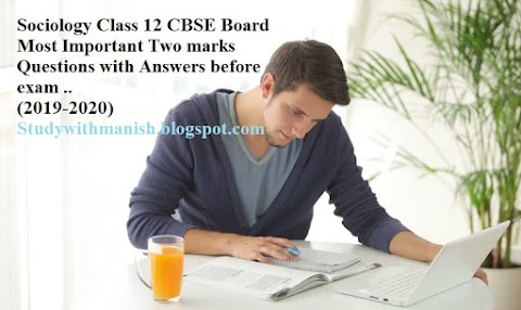 Sociology Class 12 CBSE Board Most Important Two marks Questions with Answers free online revise before exam .. (2019-2020)