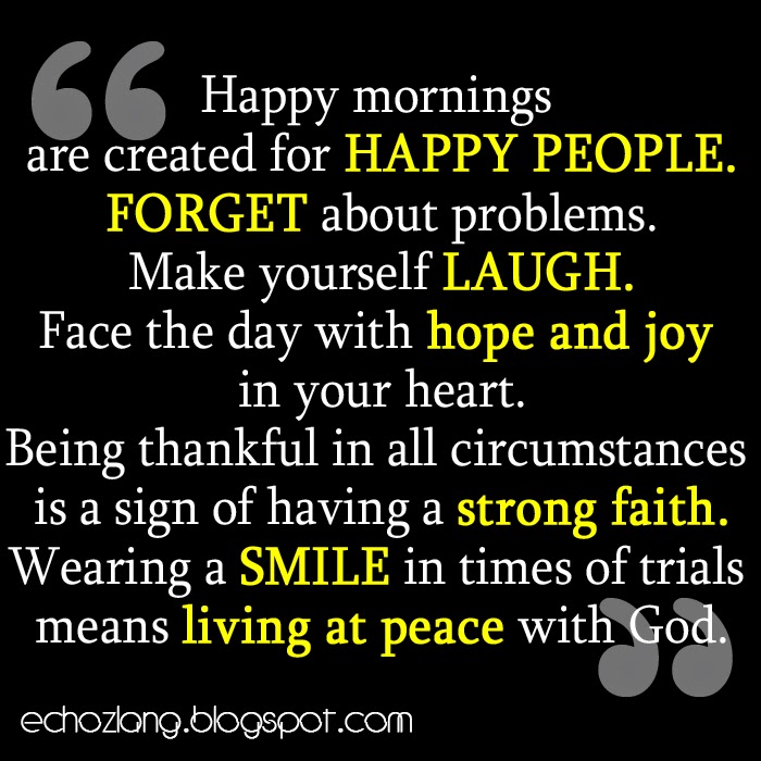 Happy mornings are created for happy people.