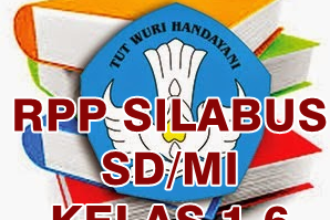 Kumpulan RPP dan Silabus SD Kelas 1 - 6 Kurikulum 2013 Terbaru