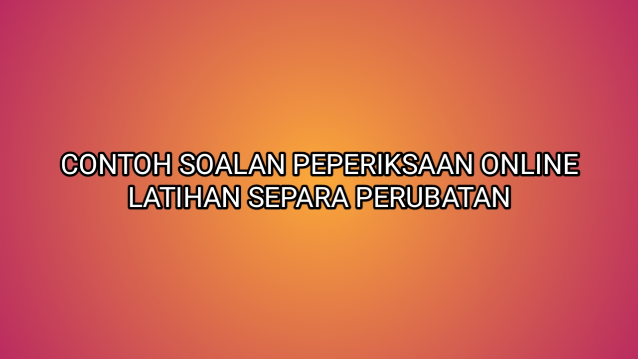Contoh Soalan Peperiksaan Separa Perubatan 2022 Terkini Sumber Kerjaya