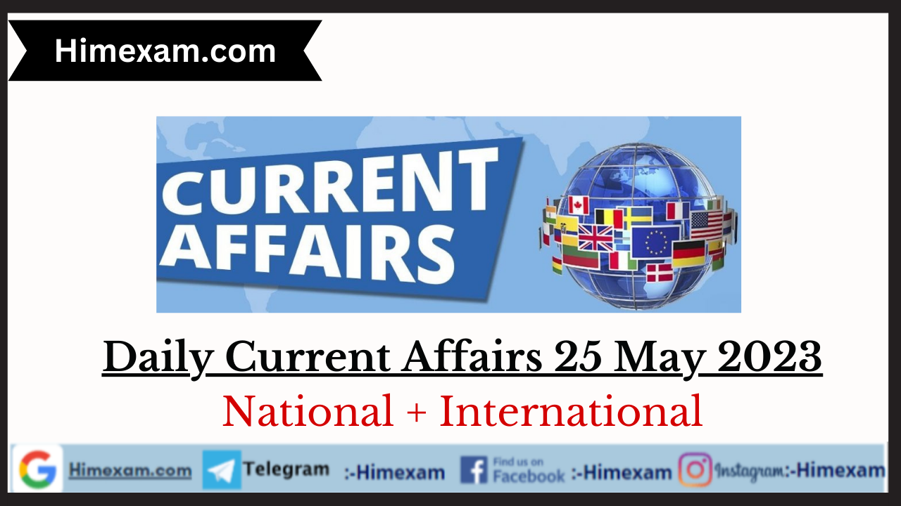 Daily Current Affairs 25 May 2023