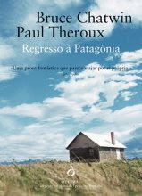 Regresso à Patagónia, Bruce Chatwin e Paul Theroux