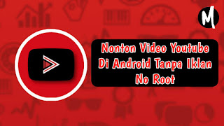 Cara Nonton Video Youtube Tanpa Ada Iklan Di Android Gratis