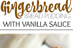 Gingerbread Bread Pudding with Vanilla Sauce