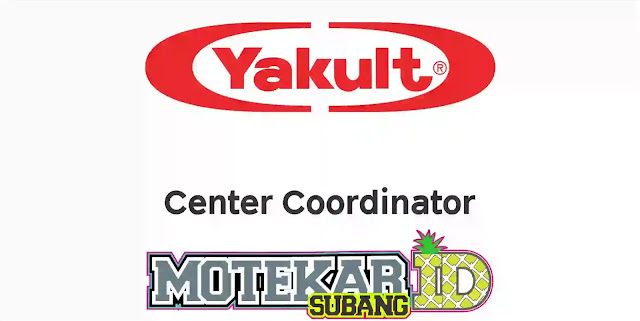 Info Loker Terbaru Yakult Subang Center Coordinator November 2019 Motekar Subang