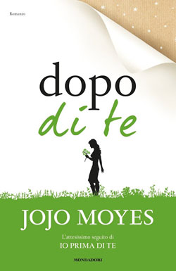 “Dopo di te” di Jojo Moyes, l'atteso seguito del bestseller internazionale Io prima di te