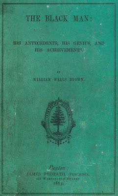 THE BLACK MAN:  HIS ANTECEDENTS, HIS GENIUS, AND HIS ACHIEVEMENTS.  BY  WILLIAM WELLS BROWN.