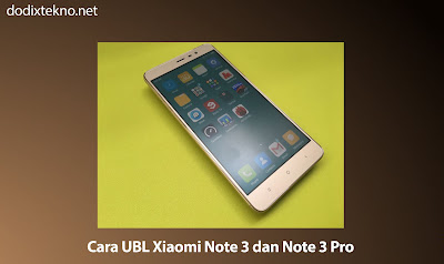 Cara Unlock Bootloader (UBL) Xiaomi Note 3 dan Note 3 Pro
