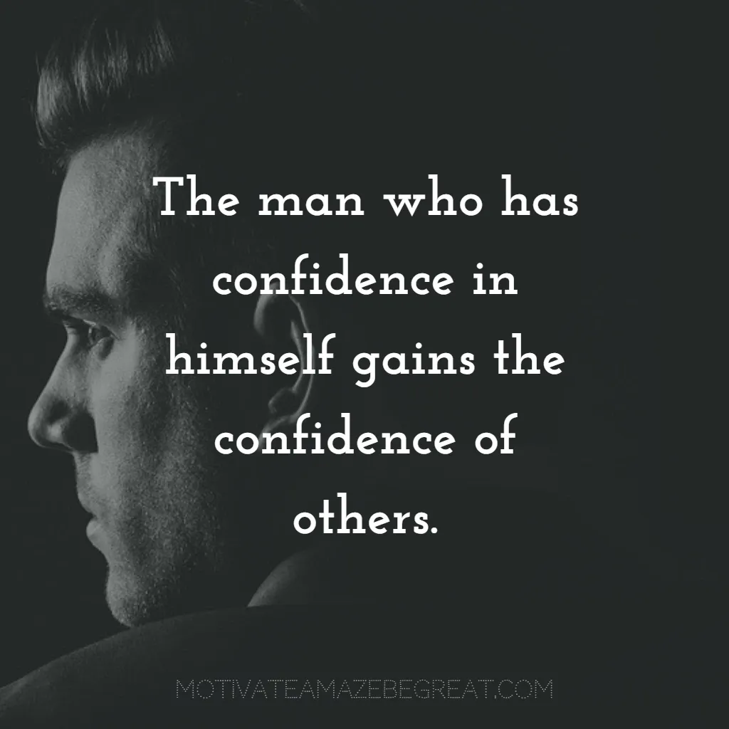 Super Sayings: "The man who has confidence in himself gains the confidence of others.” – Hasidic Proverb