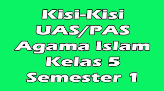 kisi-kisi uas pai kelas 5 semester 1