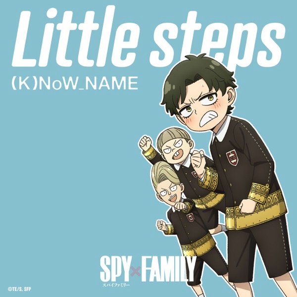 (K)NoW_NAME - Little steps (TVアニメ『SPY×FAMILY』Season 2 挿入歌)