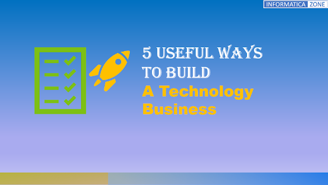 5 Useful Ways To Build A Technology Business