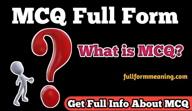 What is MCQ and MCQ full form, MCQ long form, What Is The full form of MCQ, MCQ ka full form and MCQ Full Form In English, etc And you are disappointed because not getting a satisfactory answer so you have come to the right place to Know the basics about MCQ question Full Form, MCQ full Form in exam, what is the Full name Of MCQ and what are types of MCQ, etc.