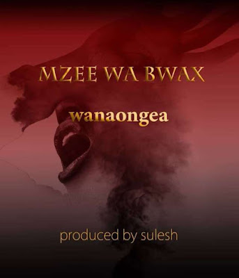 #Mzee Wa Bwax - WANAONGEA WANAONGEA by Mzee Wa Bwax  mp3 Mzee Wa Bwax - WANAONGEA downnload Mzee Wa Bwax - WANAONGEA mp3 audio Mzee Wa Bwax - WANAONGEA singeli mpya Mzee Wa Bwax - WANAONGEA new music Mzee Wa Bwax - WANAONGEA audio post Mzee Wa Bwax - WANAONGEA New AUDIO | Mzee Wa Bwax - WANAONGEA | Download Mp3 (New Song)