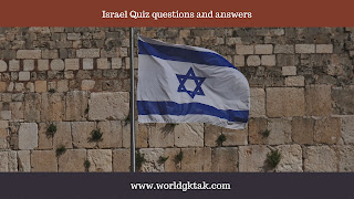 Israel quiz questions, Israel quiz questions and answers for adults, israel general knowledge, israel geography quiz, Israel Quiz questions and answers