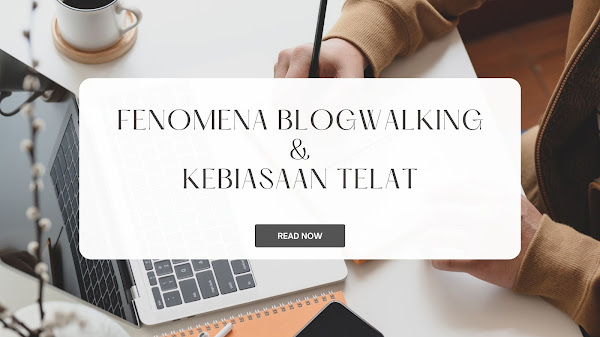 Fenomena BlogWalking dan Kebiasaan Telat