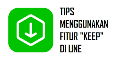 Tips Menggunakan Fitur "Keep" di Line