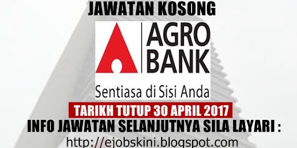 Jawatan Kosong Bank Pertanian Malaysia Berhad (Agrobank) - 30 April 2017