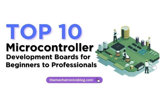 Top 10 Microcontroller Development Boards for Beginners to Professionals- the mechatronics blog