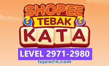 Tebak Kata Shopee Level 2973 2974 2975 2976 2977 2978 2979 2980 2971 2972
