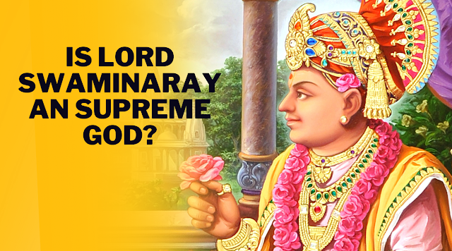 Swaminarayan history, What does Swaminarayan mean? How did Bhagwan Swaminarayan died? Which God is Swaminarayan? Who is the owner of BAPS?