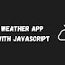 JavaScript Weather App Development Tutorial For Beginners
