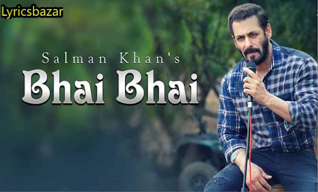 Bhai Bhai lyrics - Salman Khan 