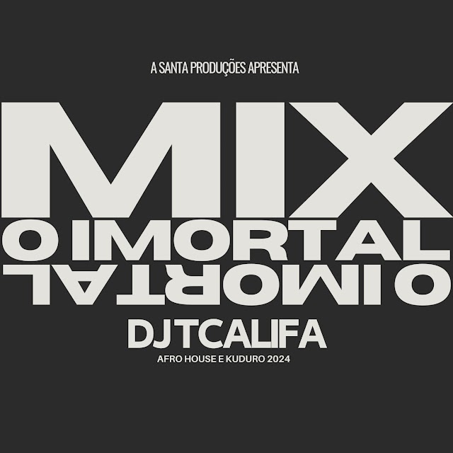 Dj TCalifa - O Imortal (Mix Afro house & Kuduro)