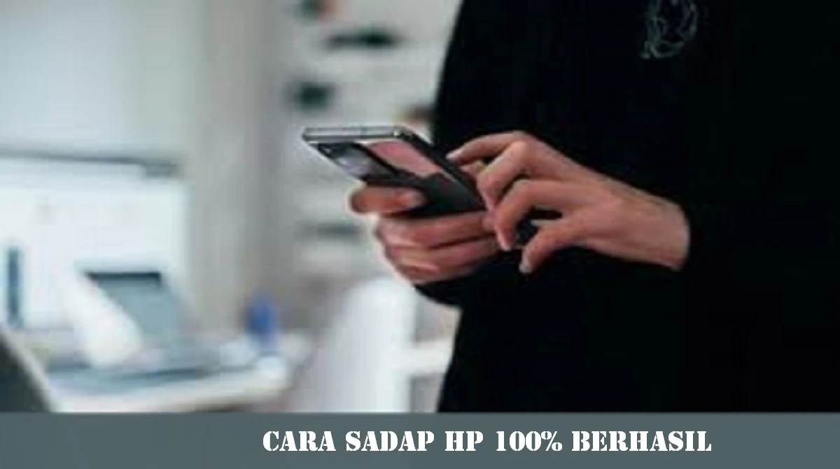 Cara Sadap HP 100% Berhasil