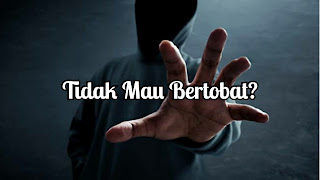 Tidak Mau Bertobat?