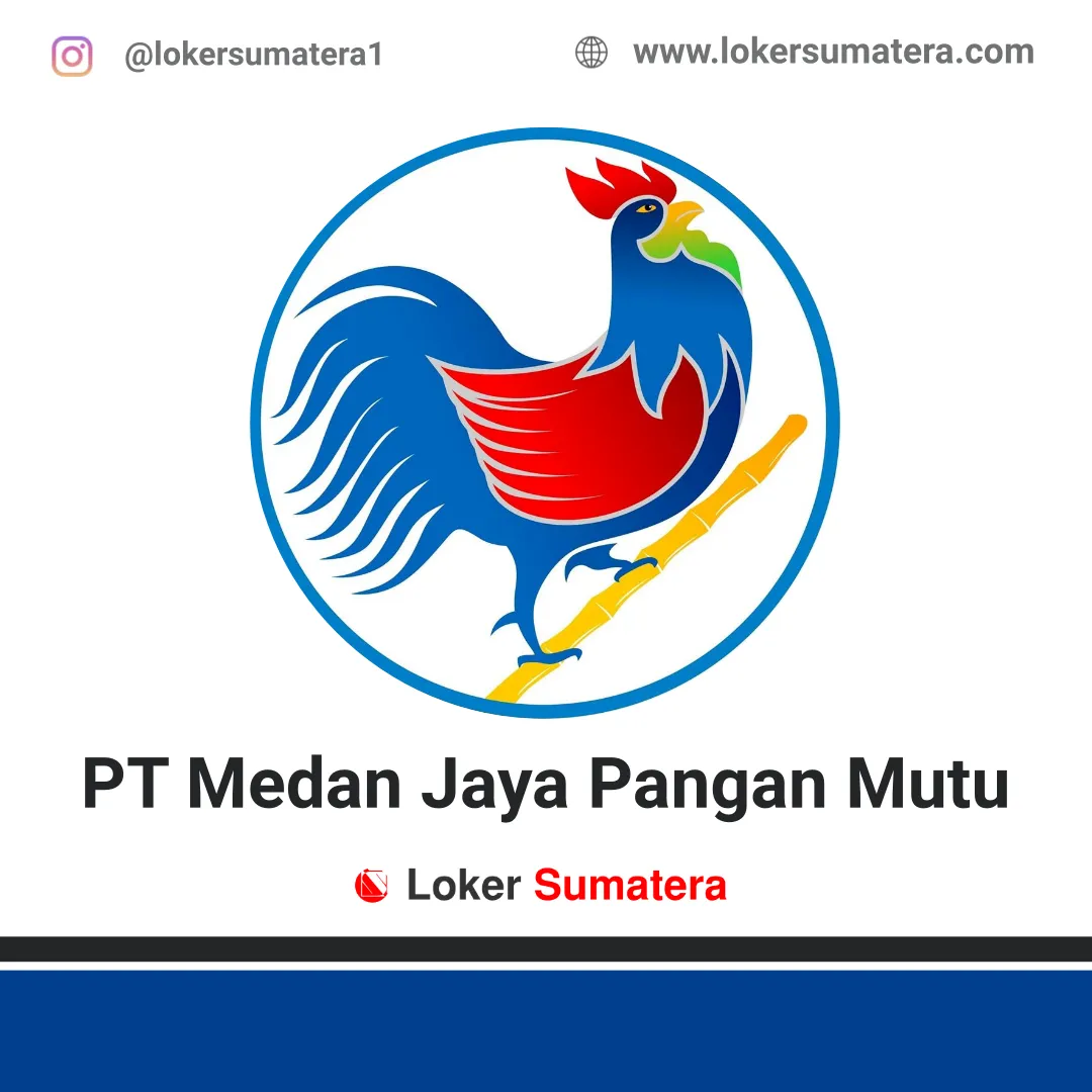 Lowongan Kerja Medan: PT Medan Jaya Pangan Mutu (Medan Jaya Food) Maret 2020