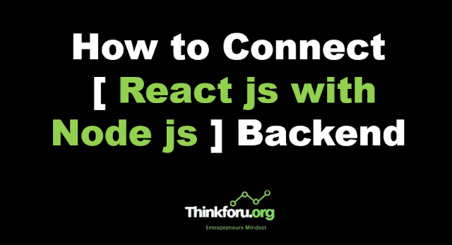 Cover Image of How to Connect [ React js with Node js ] Backend ?