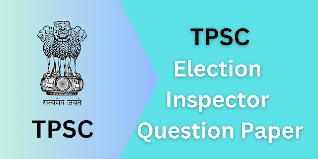 Tripura PSC Election Inspector Question Paper PDF Download