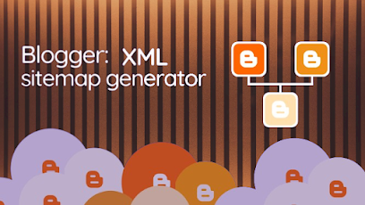 XML Sitemap Generator Tool For Blogger, XML Sitemap generator, Blog Sitemap, Custom Robots txt Generator For Blogger