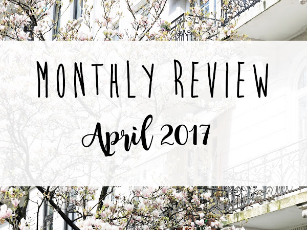 MONTHLY REVIEW #4: April 2017 