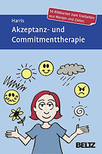 Akzeptanz- und Commitmenttherapie: 56 Bildkarten zum Erarbeiten von Werten und Zielen (Beltz Therapiekarten)