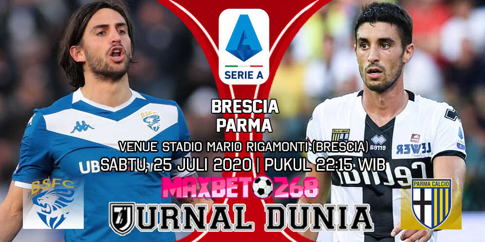 Prediksi Brescia vs Parma 25 Juli 2020 Pukul 22:15 WIB