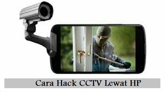 Cara Hack CCTV Lewat HP