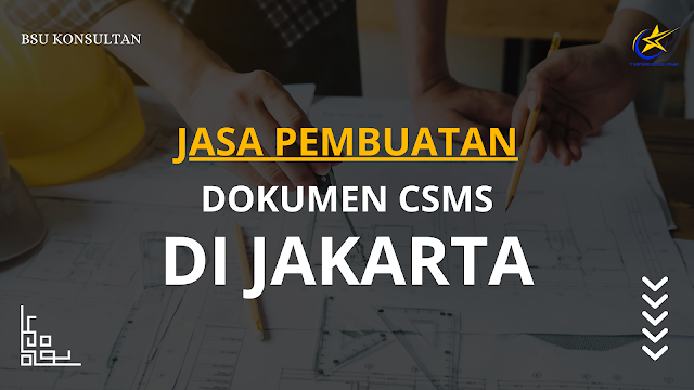 Jasa Pembuatan Dokumen CSMS di Jakarta
