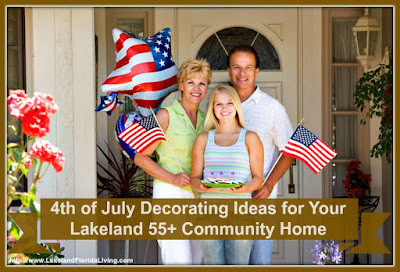 Enjoy the celebration of independence in your Lakeland 55+ communities home by doing these wonderful decorating ideas.