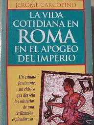 La vida cotidiana en ROMA en el apogeo del imperio