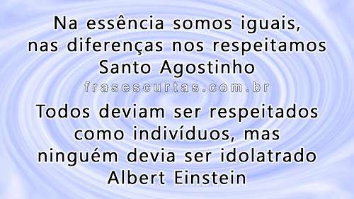 Na essência somos iguais, nas diferenças nos respeitamos