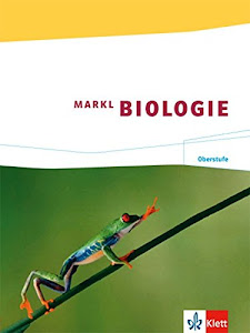 Markl Biologie Oberstufe: Schülerbuch Klassen 10-12 (G8), Klassen 11-13 (G9) (Markl Biologie Oberstufe. Bundesausgabe ab 2010)