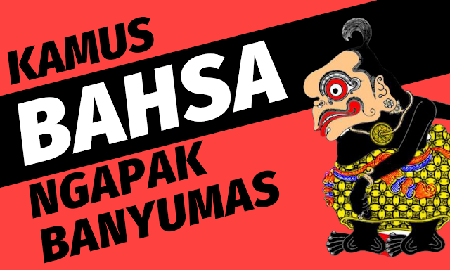 Kamus Bahasa Ngapak Banyumasan