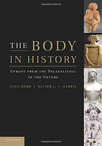 The Body in History: Europe from the Palaeolithic to the Future