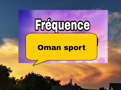 Fréquence Oman Sports Channel sur Nilesat 2021